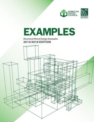 Structural Wood Design Examples, 2015/2018 Edition